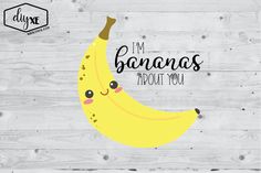 a banana with the words i'm bananas about you written on it and an image of a smiling banana