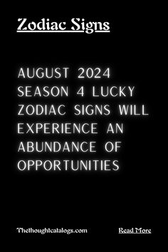 August 2024 Season 4 Lucky Zodiac Signs Will Experience An Abundance Of Opportunities