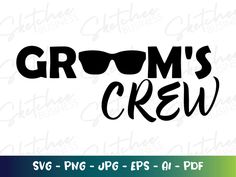 the word groom's crew with sunglasses on it