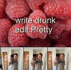 a woman taking a photo of raspberries with her cell phone and the caption reads write drunk edit pretty