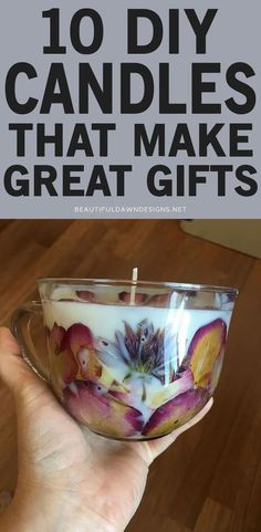 a hand holding a glass bowl filled with candles and the words 10 diy candles that make great gifts