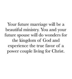 an image with the words, your future marriage will be a beautiful ministry you and your future