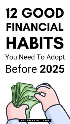 two hands holding money with the words 12 good financial habitts you need to adopt before 205