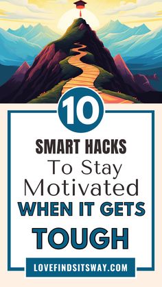 a poster with the words smart hacks to stay motivrated when it gets tough