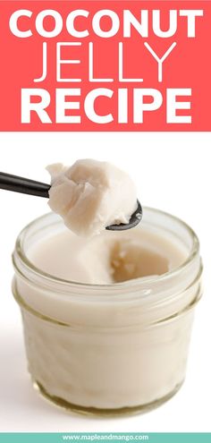 a spoon full of yogurt with the words coconut jelly recipe above it and an image of a jar filled with yogurt