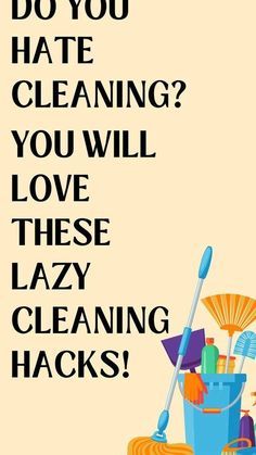 a poster that says do you hate cleaning? you will love these lazy cleaning hacks