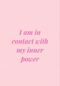 a pink background with the words i am in contact with my inner power on it