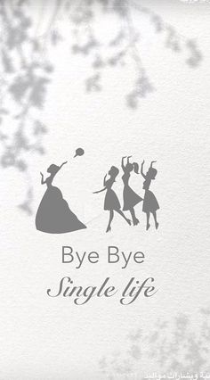 an advertisement for bye bye single life with silhouettes of people in dresses and hats