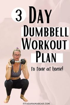 a woman doing dumbbell exercises with the words 3 day dumbbell workout plan to tone at home