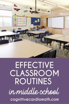 an empty classroom with tables and chairs in front of the words effective classroom routine in middle school