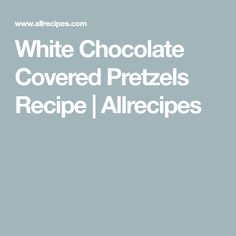 the words white chocolate covered pretzels recipe allrecipes on a blue background