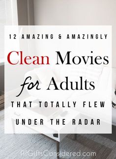 clean movies for adults that totally flew under the radar text reads, 12 amazing amazingly clean movies for adults that totally flew under the radar