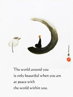 a painting with an image of a person sitting on top of a crescent and the words, the world around you is only beautiful when you are at peace with the world within you