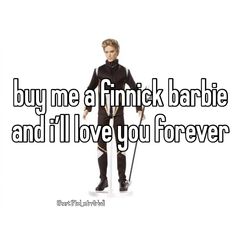 a man holding a cane with the words buy me a finnick barbieie and i'll love you forever