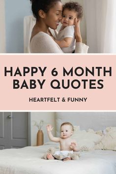 a mother holding her baby in her arms and the words happy 6 month baby quotes above it