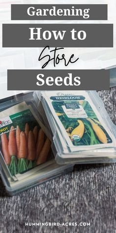 carrots and other vegetables in plastic containers with text overlay reading gardening how to store seeds