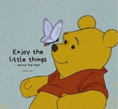 winnie the pooh with a butterfly on it's nose and quote about enjoy the little things