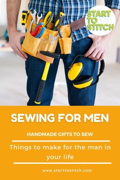 a man holding tools in his pocket with the words sewing for men