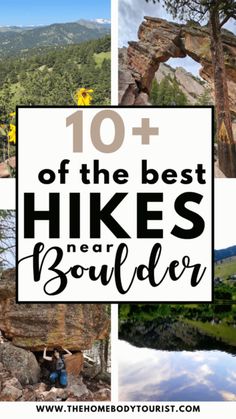 the best hikes near boulder in colorado with text overlay that reads 10 + of the best hikes near boulder