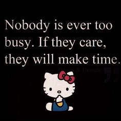 hello kitty saying nobody is ever too busy if they care, they will make time