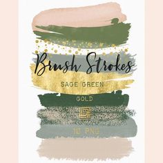 brush strokes sage green, gold and bronze on a white background with the words brush strokes sage green