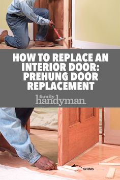 a man working on an interior door with the words how to replace an interior door