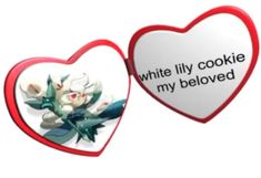 two heart shaped cookies with the words white lily cookie my beloved