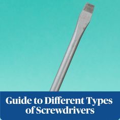 a toothbrush with the words guide to different types of screwdrivers on it