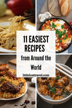 different images with the words 11 easyest recipes from around the world in front of them