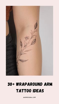 a woman's arm with tattoos on it and the words 30 wraparound arm tattoo ideas