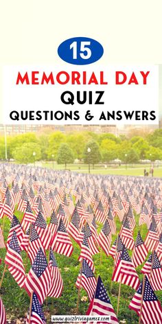 a field full of american flags with the words memorial day quiz questions and answers on it