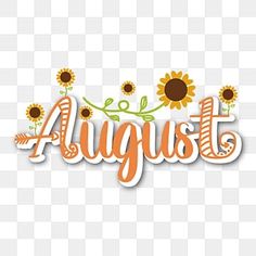 the word august written with sunflowers and leaves on a transparent background png