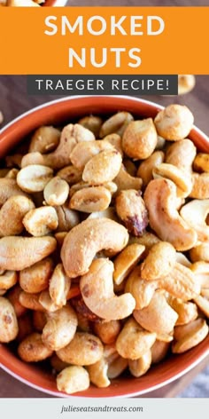 a bowl full of roasted nuts with text overlay that reads, how to make smoked nuts