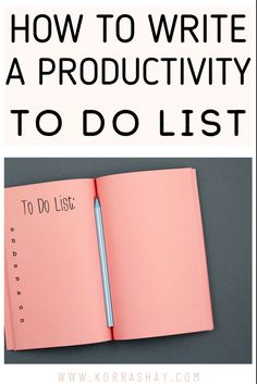 an open pink notebook with the title how to write a productivity to do list