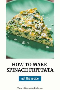 a green plate with a slice of spinach frittata on it and the words how to make spinach frittata