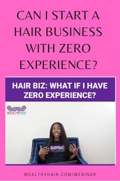 a woman sitting on top of a blue chair next to a pink sign that says can i start a hair business with zero experience?