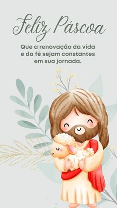 an image of jesus holding a lamb in his arms with the words feliz pascoa on it