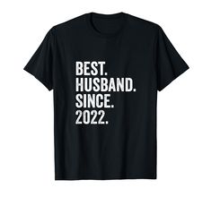 a black t - shirt with the words best husband since in white letters on it