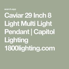 the text reads caviar 29 inch 8 light multi light pendant i capitol lighting 1800