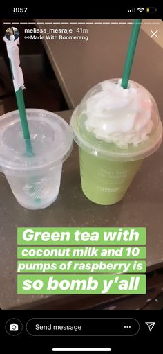 two green tea drinks with coconut milk and to pumps or raspberry is so bomb y'all