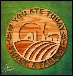 a wooden sign that says if you are today, thank farmers on it with an image of