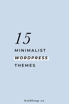 the top 15 minimalist wordpress themes for bloggers in their blog or website