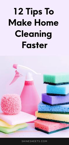 cleaning supplies and sponges with text overlay that reads 12 tips to make home cleaning faster