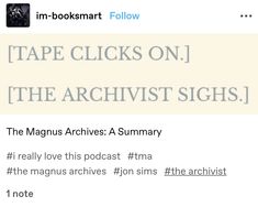 the text reads tape clicks on, the archivist sighs they really love this post