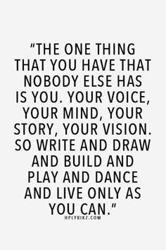 a black and white quote with the words,'the one thing that you have that nobody