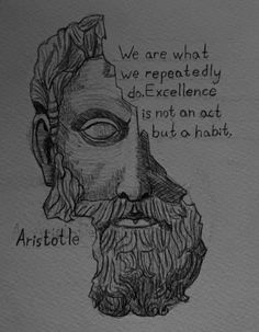 a drawing of an old man's face with the words, we are what we repeatedly do excellence is not on act but a habit