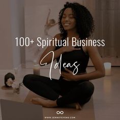 a woman sitting on the floor with her laptop in front of her and text that reads, 100 + spiritual business ideas