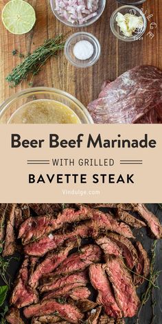 Beer beef marinade ingredients and mixing bowl in top photo. Grilled Bavette steak in the lower photo Beer Steak Marinade, Beef Marinade Recipe, Roast Beef Marinade, Beer Marinade, Steak Marinades, Skirt Steak Marinade, Marinade Flank Steak