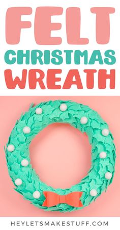 a felt christmas wreath with the words felt christmas wreath