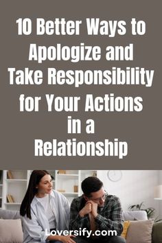 Explore ten improved methods to apologize and take ownership of your actions within a relationship. #Accountability #HealthyCommunication Relationship Accountability, Ways To Apologize, Take Responsibility For Your Actions